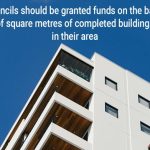 Councils should be granted funds for completed building floor space